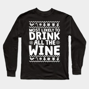 Most Likely To Drink All The Wine Ugly Christmas Long Sleeve T-Shirt